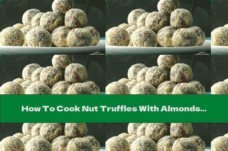How To Cook Nut Truffles With Almonds - Recipe