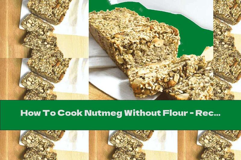 How To Cook Nutmeg Without Flour - Recipe