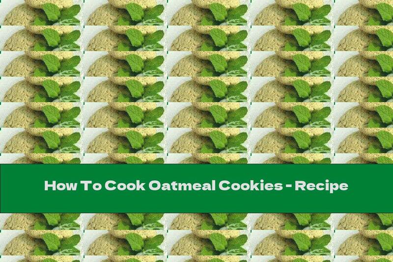 How To Cook Oatmeal Cookies - Recipe