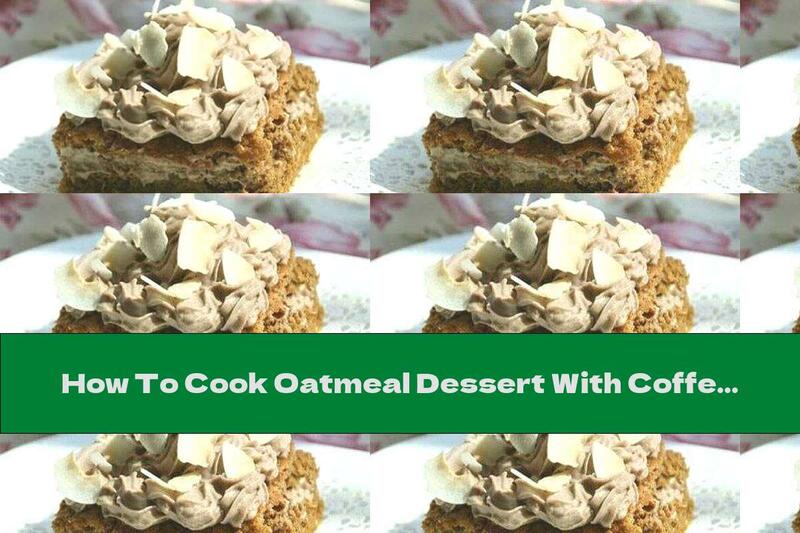How To Cook Oatmeal Dessert With Coffee And Coconut Mousse - Recipe