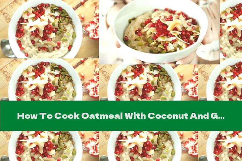 How To Cook Oatmeal With Coconut And Ginger - Recipe