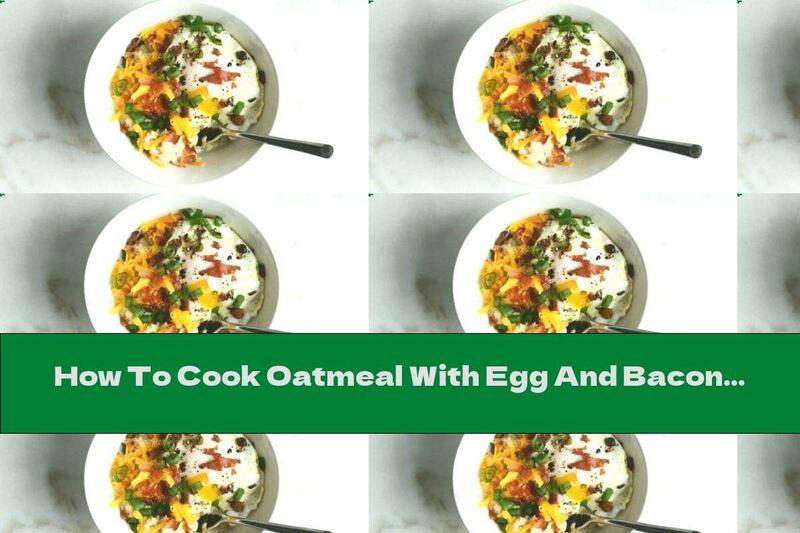 How To Cook Oatmeal With Egg And Bacon - Recipe