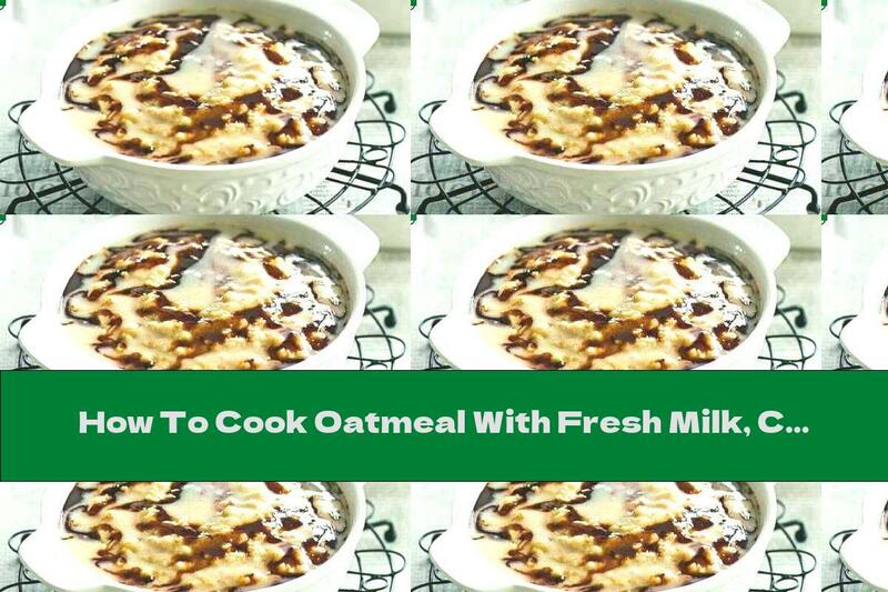 How To Cook Oatmeal With Fresh Milk, Cream Cheese And Cinnamon - Recipe