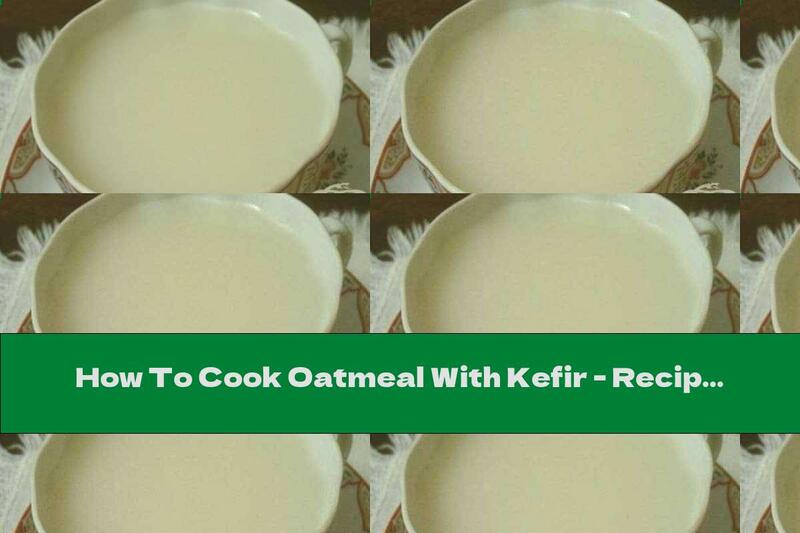 How To Cook Oatmeal With Kefir - Recipe
