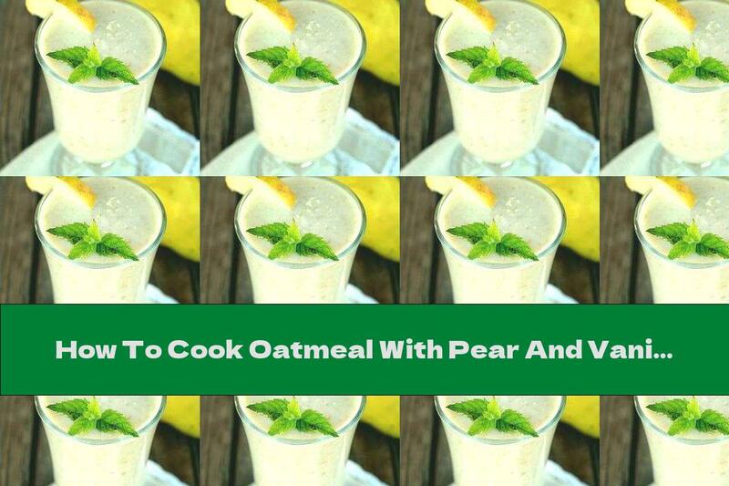 How To Cook Oatmeal With Pear And Vanilla - Recipe