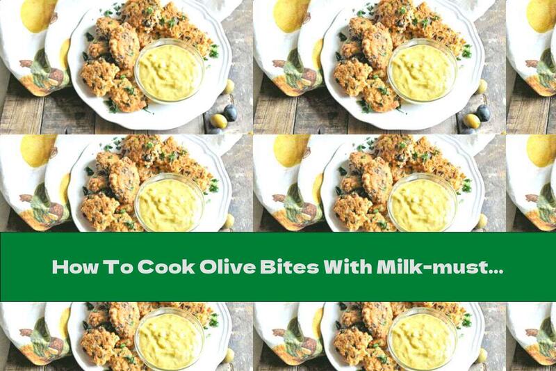 How To Cook Olive Bites With Milk-mustard Sauce - Recipe