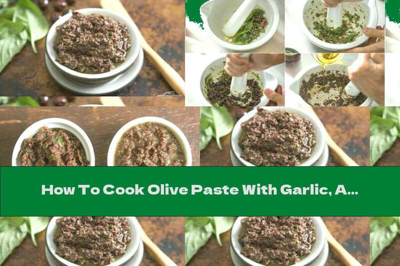 How To Cook Olive Paste With Garlic, Anchovies And Capers - Recipe
