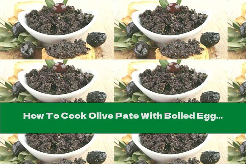 How To Cook Olive Pate With Boiled Eggs - Recipe