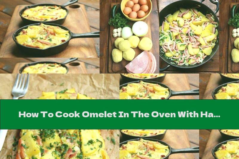 How To Cook Omelet In The Oven With Ham And Potatoes - Recipe