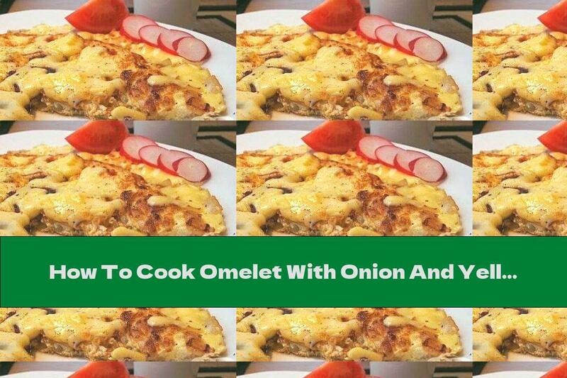 How To Cook Omelet With Onion And Yellow Cheese - Recipe