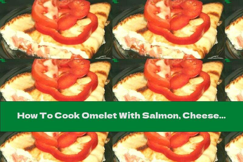 How To Cook Omelet With Salmon, Cheese And Tomatoes - Recipe