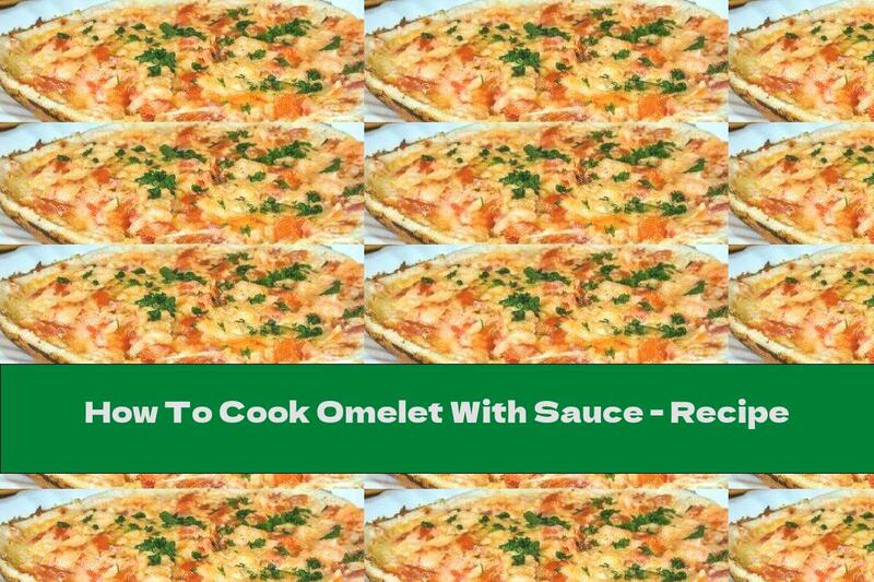 How To Cook Omelet With Sauce - Recipe