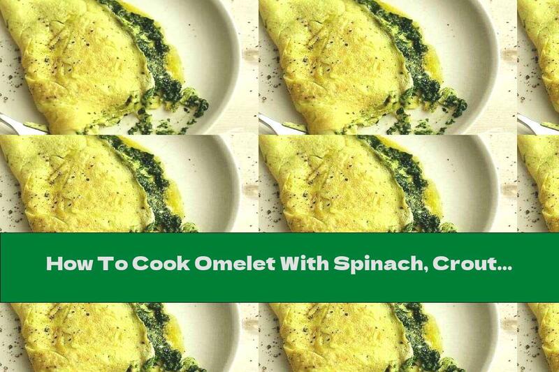 How To Cook Omelet With Spinach, Croutons And Blue Cheese - Recipe