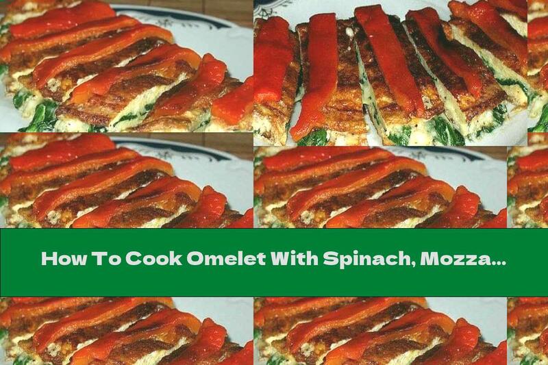 How To Cook Omelet With Spinach, Mozzarella And Pickled Red Peppers - Recipe