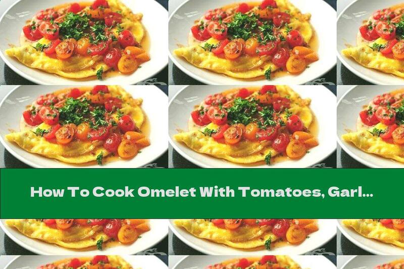 How To Cook Omelet With Tomatoes, Garlic And Ginger - Recipe