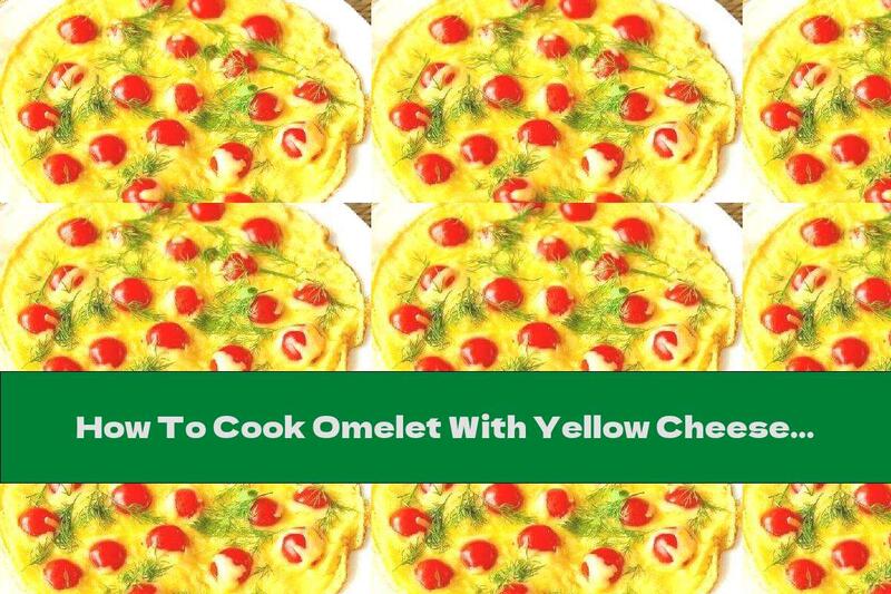 How To Cook Omelet With Yellow Cheese And Tomatoes - Recipe