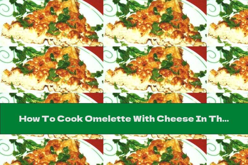 How To Cook Omelette With Cheese In The Oven - Recipe