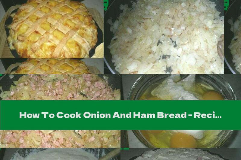 How To Cook Onion And Ham Bread - Recipe