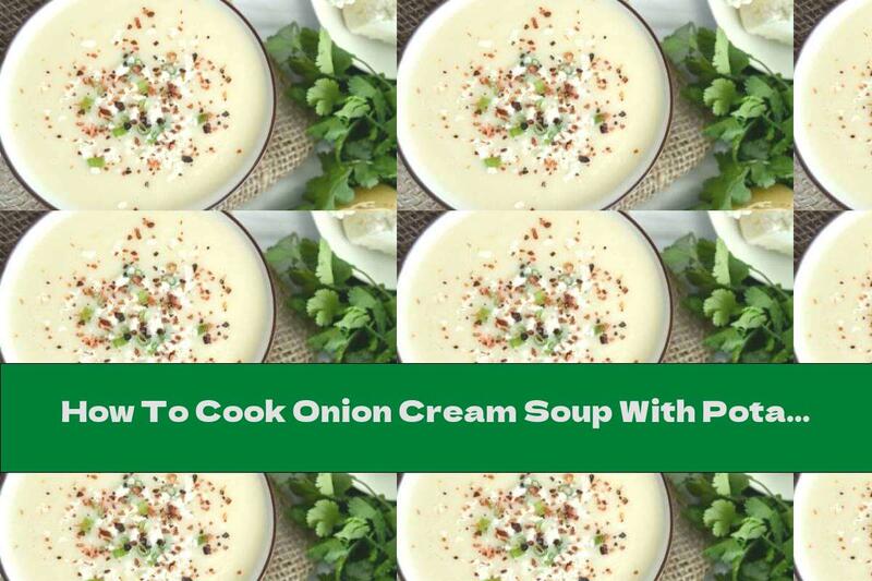 How To Cook Onion Cream Soup With Potatoes And Cheese - Recipe