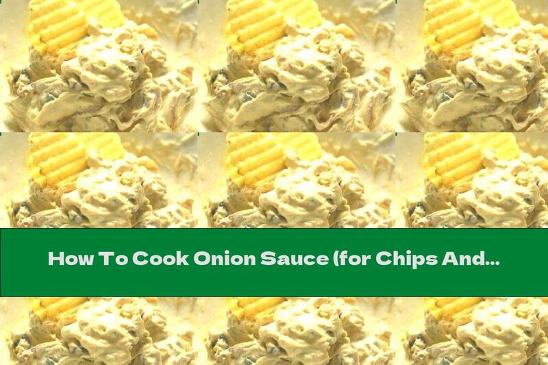How To Cook Onion Sauce (for Chips And Vegetables) - Recipe