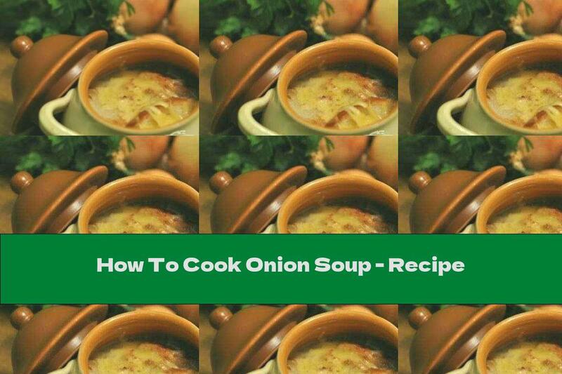 How To Cook Onion Soup - Recipe