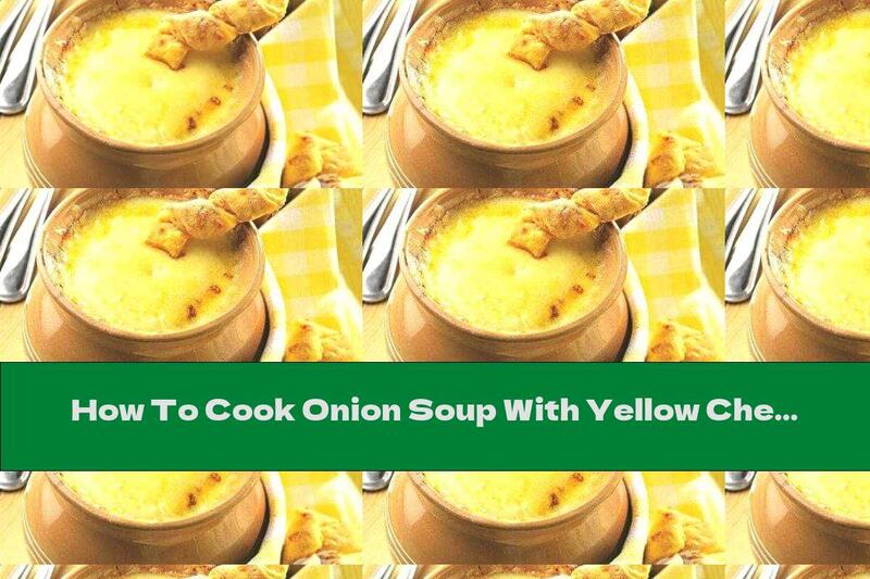 How To Cook Onion Soup With Yellow Cheese Sticks - Recipe