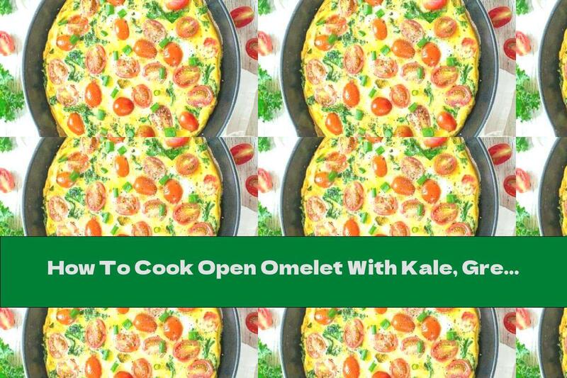 How To Cook Open Omelet With Kale, Green Onions And Tomatoes - Recipe