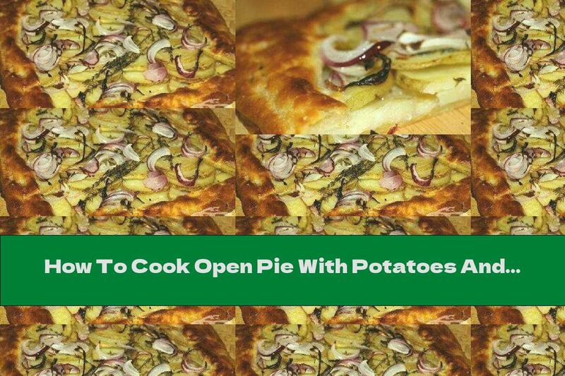 How To Cook Open Pie With Potatoes And Onions - Recipe