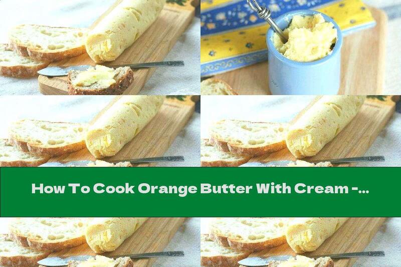 How To Cook Orange Butter With Cream - Recipe