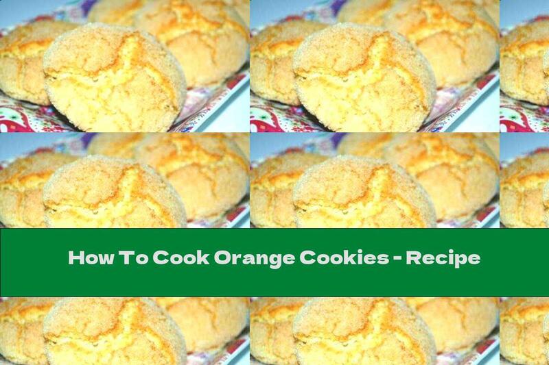 How To Cook Orange Cookies - Recipe