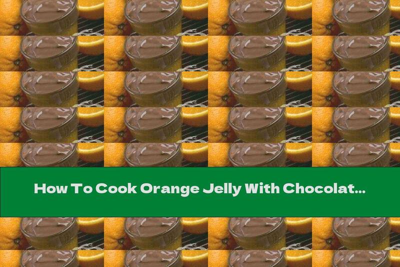 How To Cook Orange Jelly With Chocolate Mousse - Recipe