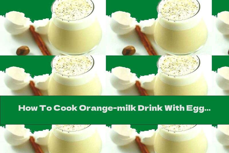 How To Cook Orange-milk Drink With Egg Yolk - Recipe