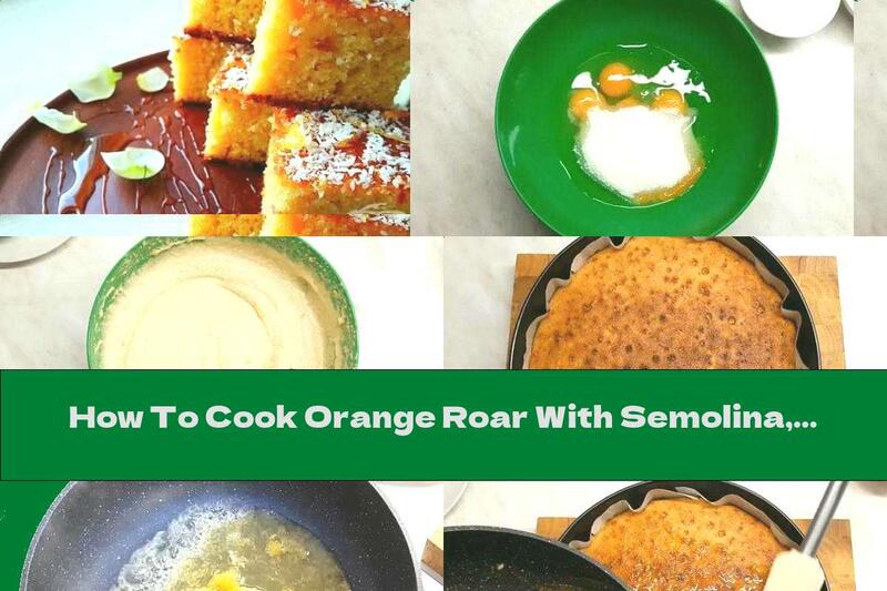 How To Cook Orange Roar With Semolina, Coconut And Honey - Recipe