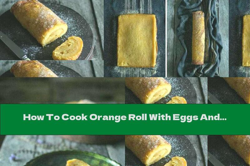 How To Cook Orange Roll With Eggs And Vanilla - Recipe