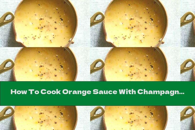 How To Cook Orange Sauce With Champagne And Honey - Recipe