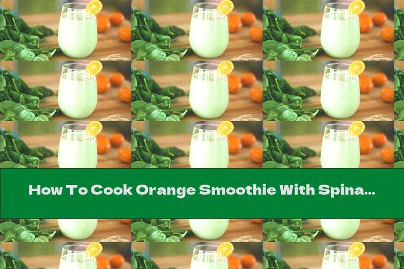 How To Cook Orange Smoothie With Spinach And Banana - Recipe