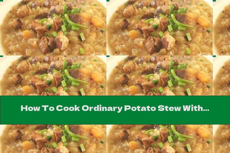 How To Cook Ordinary Potato Stew With Meat - Recipe