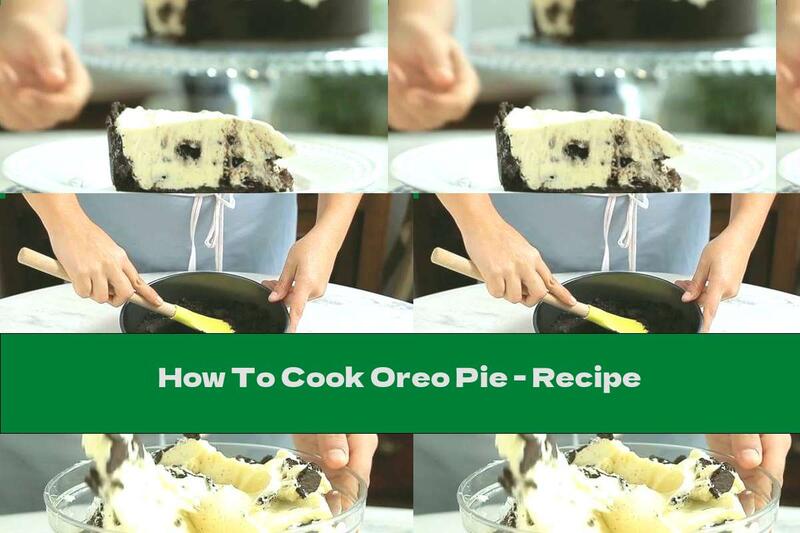 How To Cook Oreo Pie - Recipe