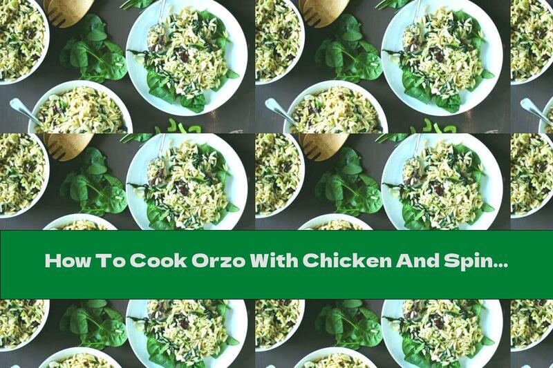 How To Cook Orzo With Chicken And Spinach - Recipe