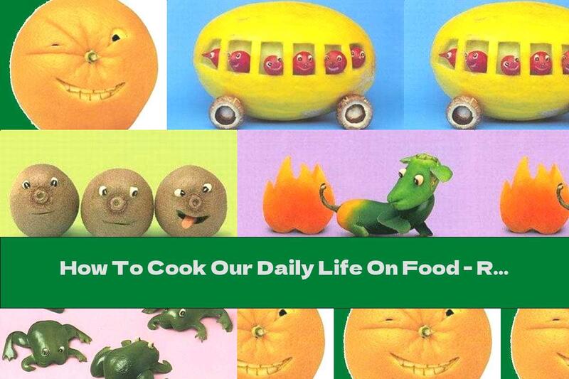 How To Cook Our Daily Life On Food - Recipe