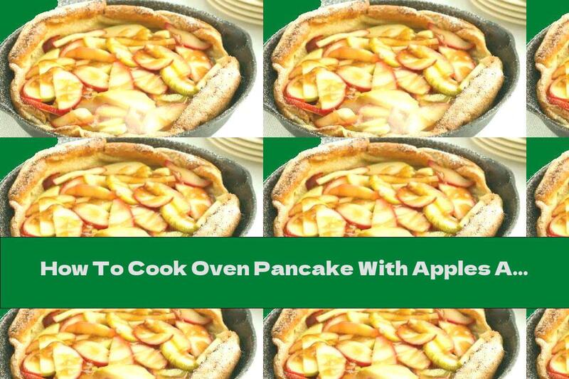 How To Cook Oven Pancake With Apples And Caramel Sauce - Recipe