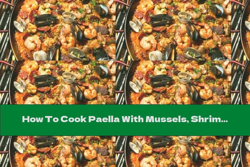 How To Cook Paella With Mussels, Shrimp And Chicken - Recipe