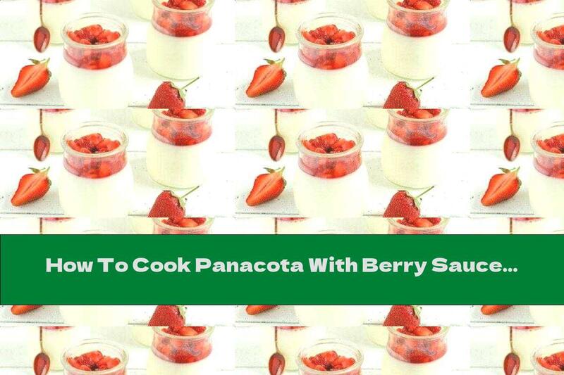 How To Cook Panacota With Berry Sauce - Recipe