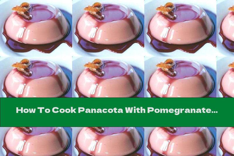 How To Cook Panacota With Pomegranate Syrup - Recipe