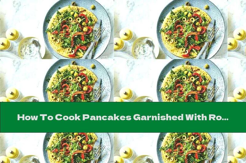 How To Cook Pancakes Garnished With Roasted Peppers, Arugula And Olives - Recipe