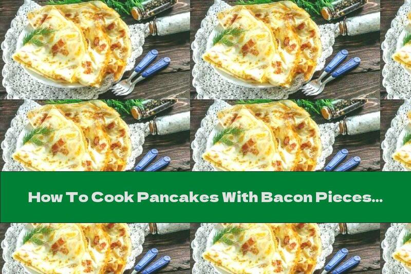 How To Cook Pancakes With Bacon Pieces - Recipe
