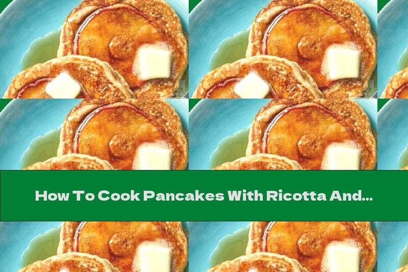 How To Cook Pancakes With Ricotta And Apples - Recipe