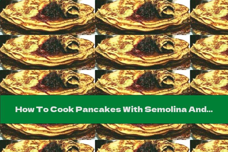 How To Cook Pancakes With Semolina And Stuffing From Your Favorite Jam - Recipe
