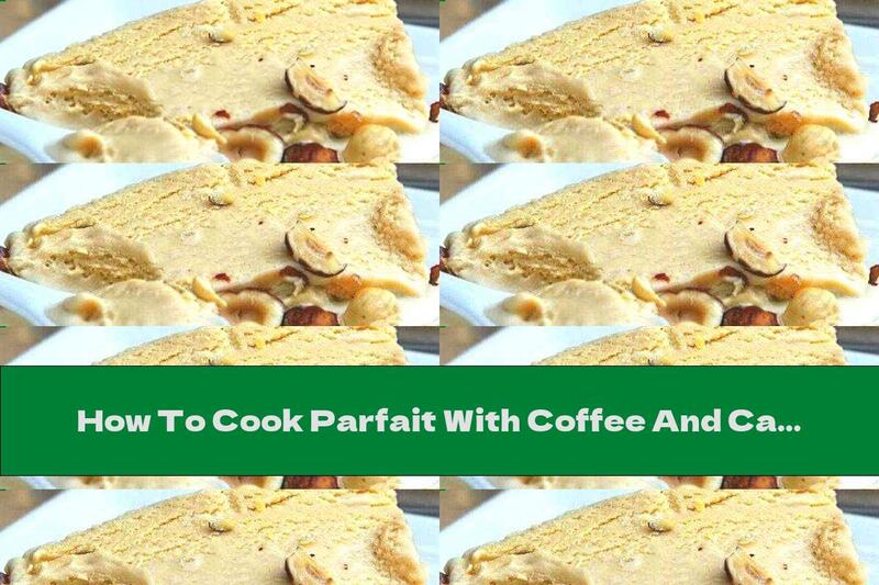 How To Cook Parfait With Coffee And Caramelized Nuts - Recipe