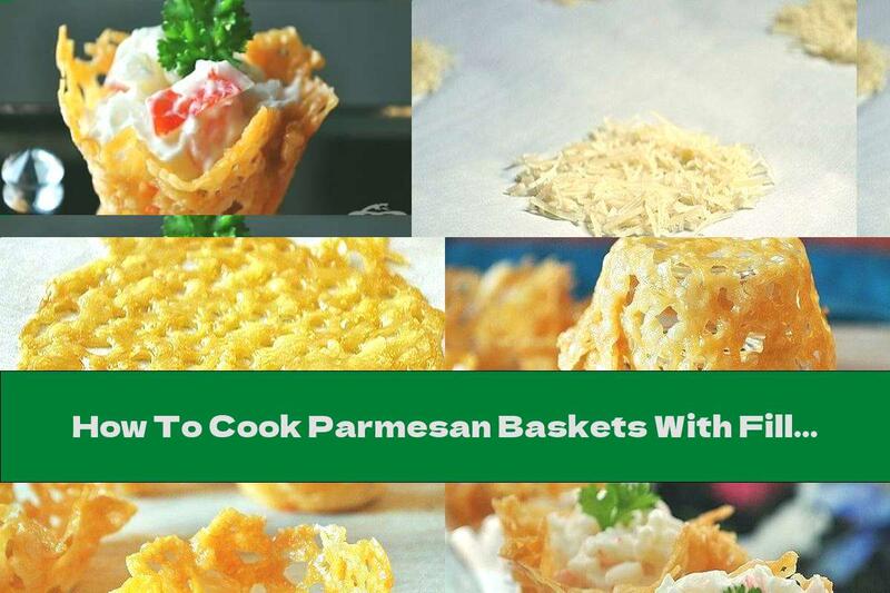 How To Cook Parmesan Baskets With Filling - Recipe